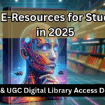 Free E-Resources for Students in 2025 – Govt & UGC Digital Library Access Details