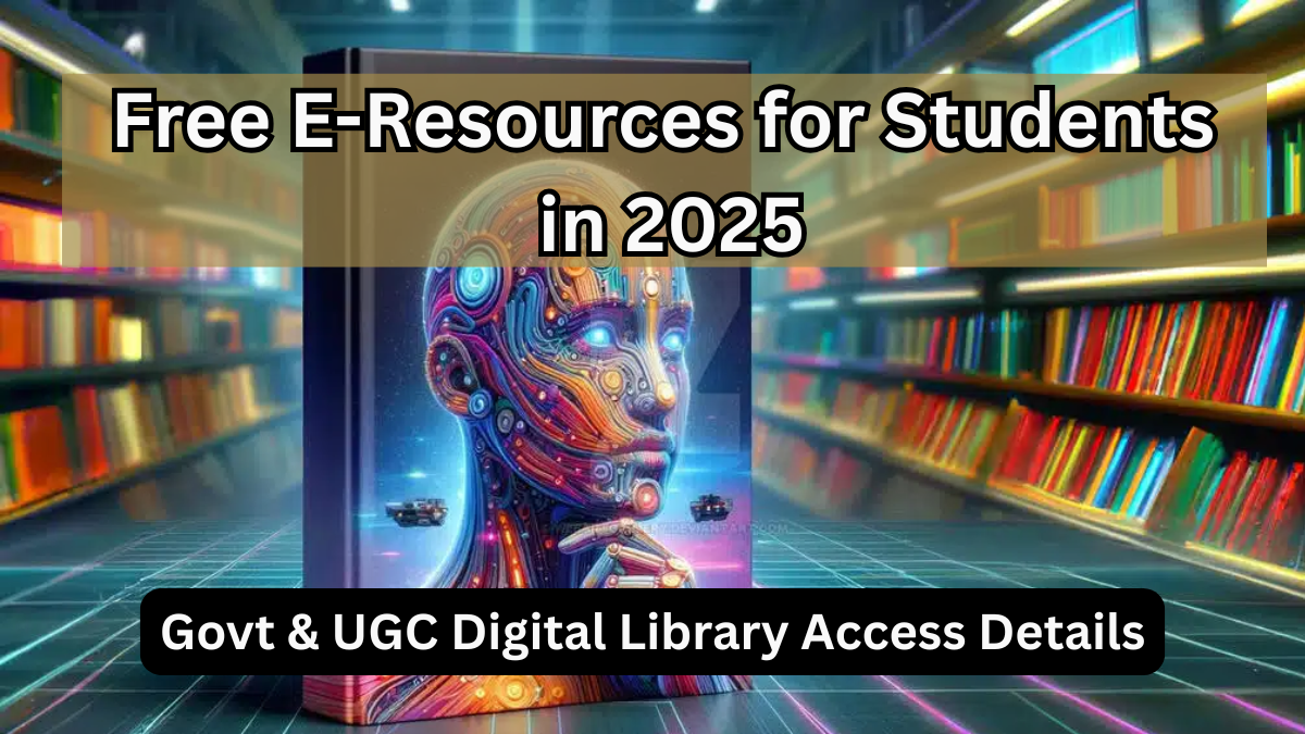Free E-Resources for Students in 2025 – Govt & UGC Digital Library Access Details