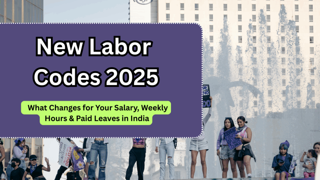 New Labor Codes 2025: What Changes for Your Salary, Weekly Hours & Paid Leaves in India