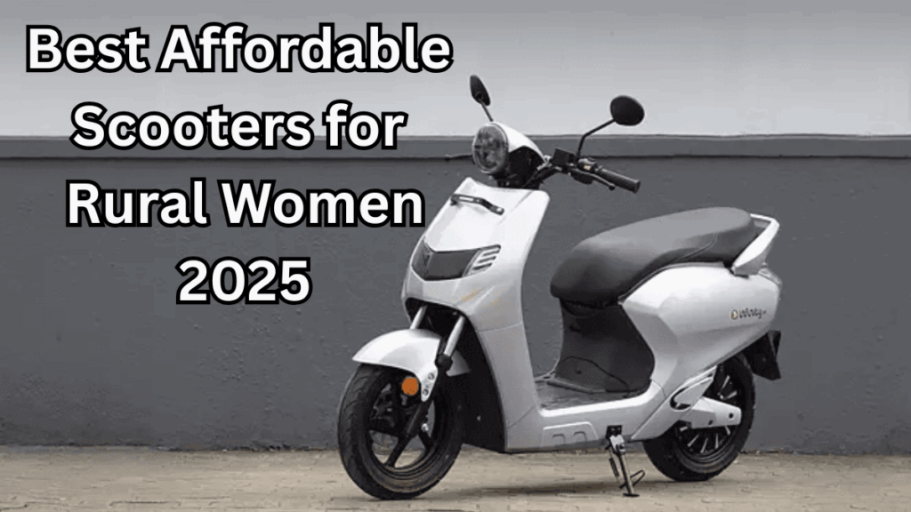 Best Affordable Scooters for Rural Women 2025 – Lightweight & Low Maintenance