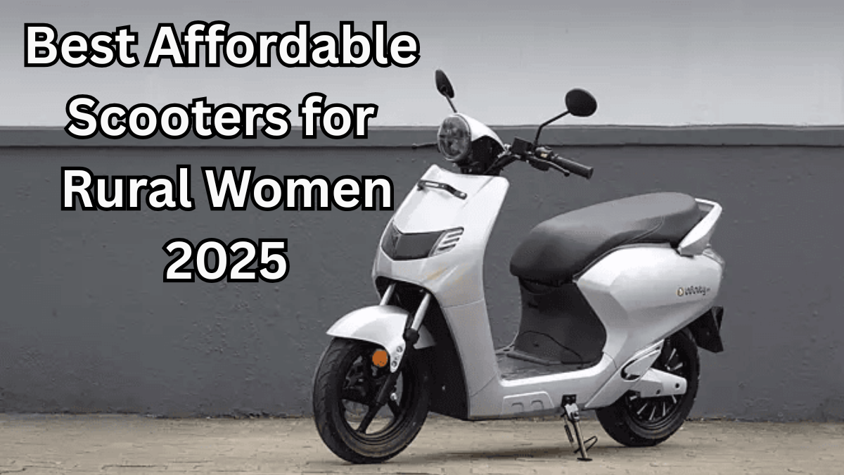 Best Affordable Scooters for Rural Women 2025 – Lightweight & Low Maintenance