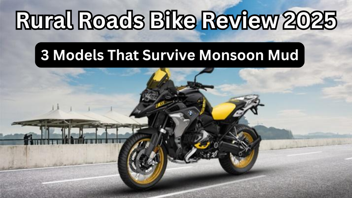 Rural Roads Bike Review 2025 – 3 Models That Survive Monsoon Mud